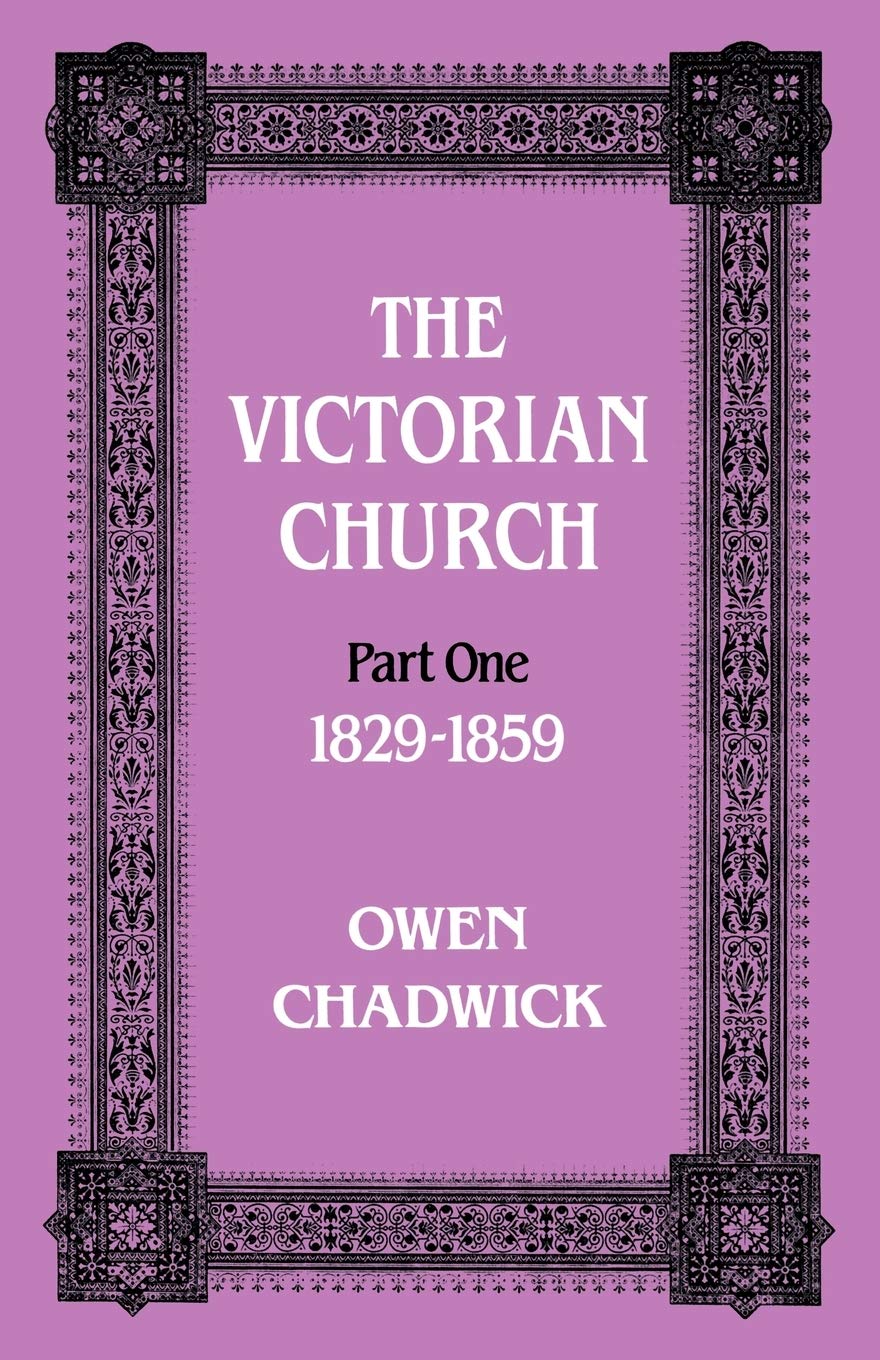 The Victorian Church: Vol 1 (Victorian Church, 1829-1859(Pt.1)