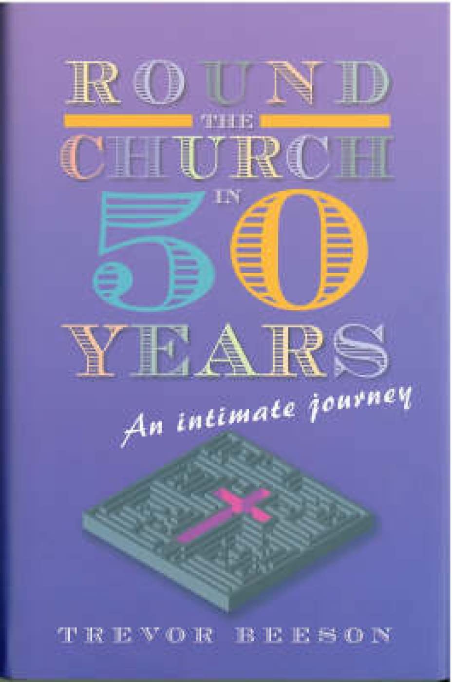 Around the Church in Fifty Years : An Intimate Journey