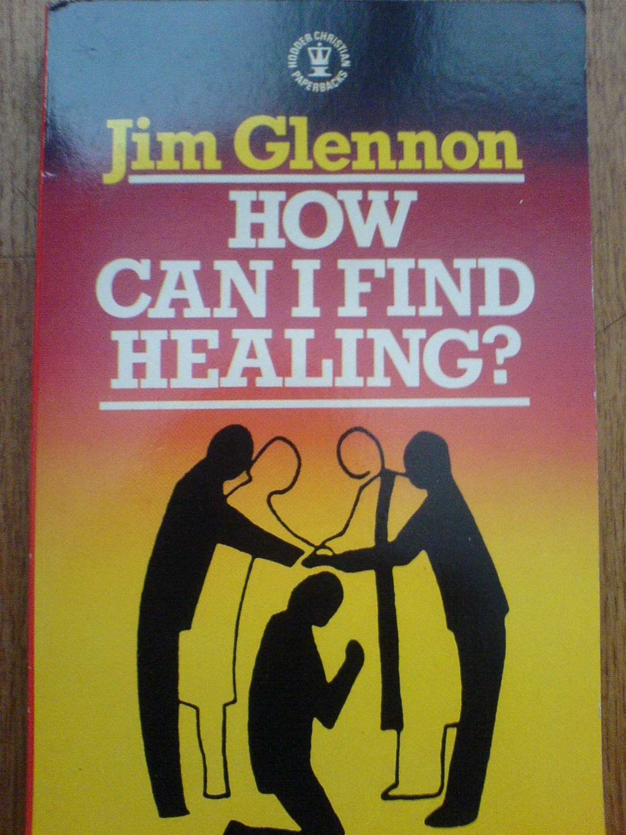 How Can I Find Healing? (Hodder Christian paperbacks)