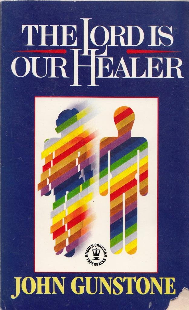 The Lord Is Our Healer: Spiritual Renewal and the Ministry of Healing (Hodder Christian Paperbacks)