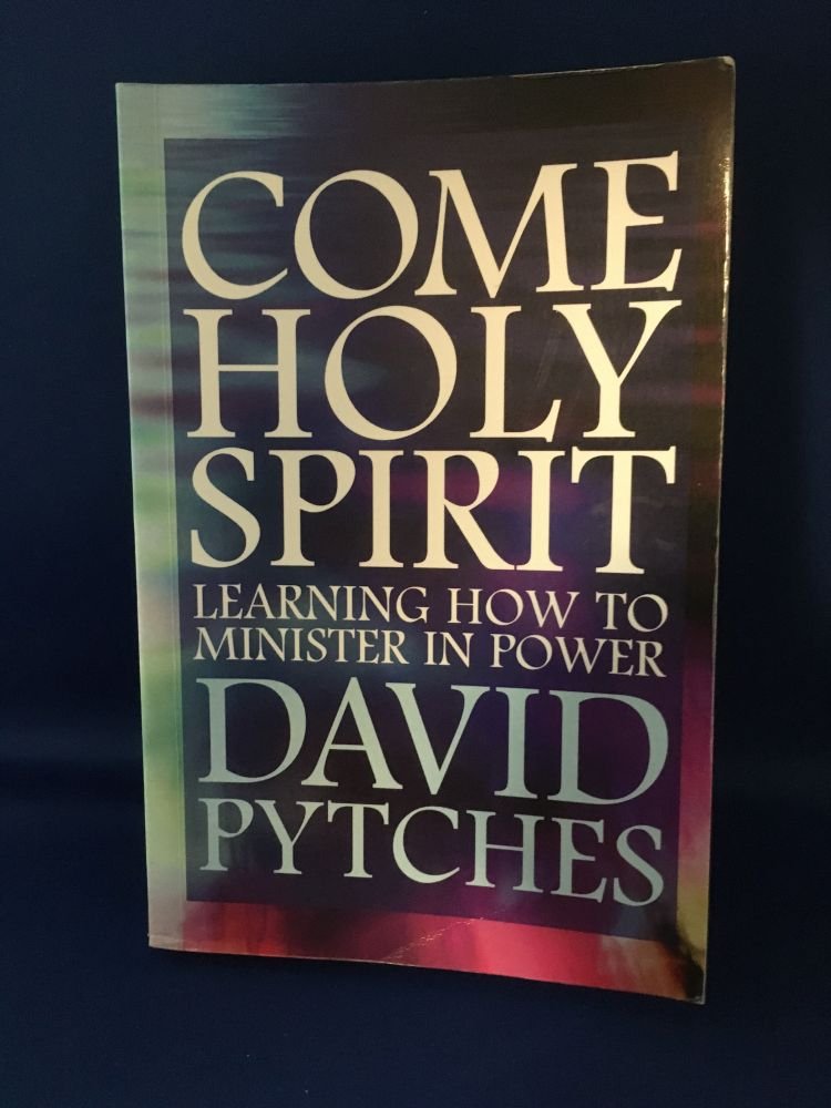 Come Holy Spirit: Learning to Minister in Power (Hodder Christian Paperbacks)