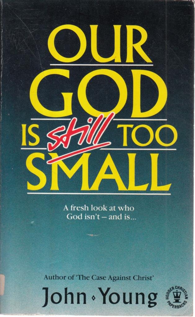 Our God Is Still Too Small