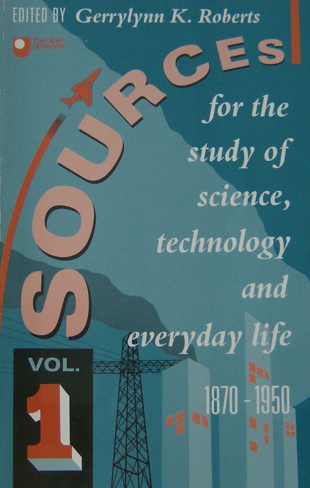 Science, Engineering, Technology and Everyday Life 1870-1950: Volume 1