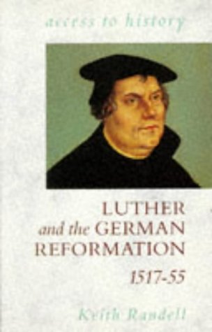 Luther and the German Reformation, 1517-55 (Access to History)