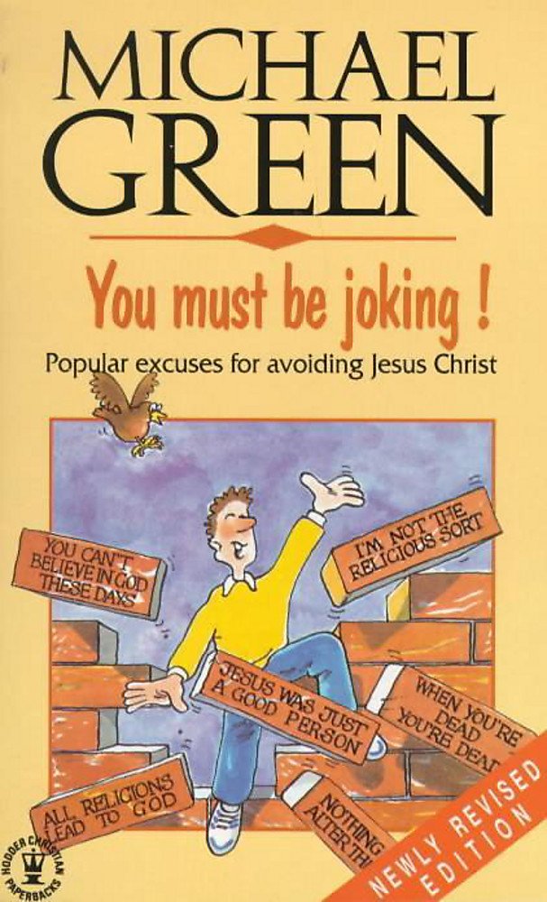 You Must Be Joking!: Popular Excuses for Avoiding Jesus Christ (Hodder Christian Paperbacks)