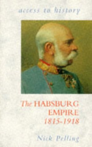 The Habsburg Empire 1815-1918 (Access to History)