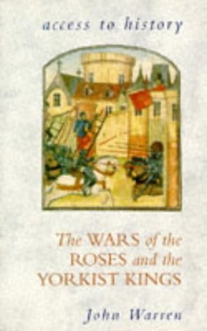 The Wars of the Roses and the Yorkist Kings (Access to History)