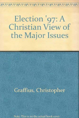 Election '97: A Christian View of the Major Issues