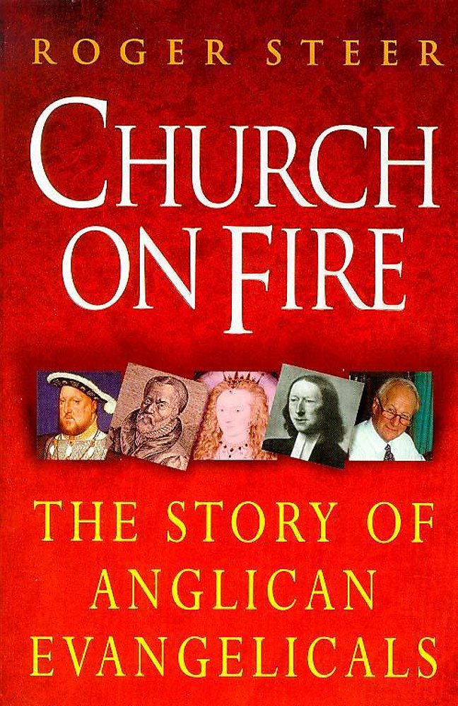 Church on Fire: Story of Anglican Evangelicals by Roger Steer (1998-05-21)