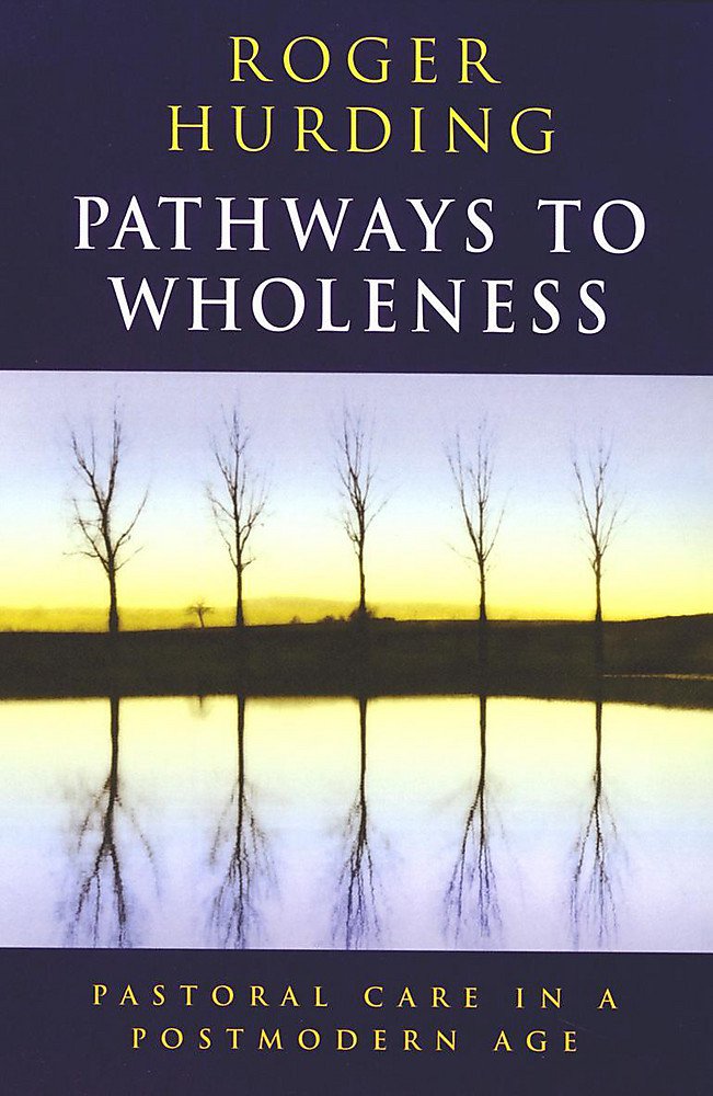 Pathways to Wholeness: Pastoral Care in a Postmodern Age