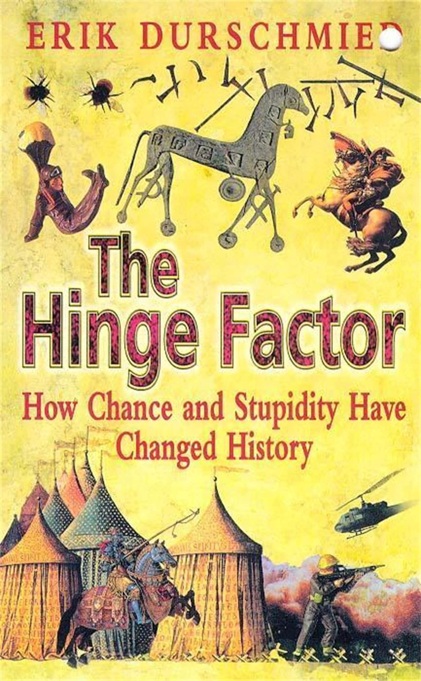 The hinge factor: how chance and stupidity have changed history