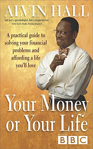 Your Money or Your Life : A Practical Guide to Solving Your Financial Problems and Affording a Life You'll Love