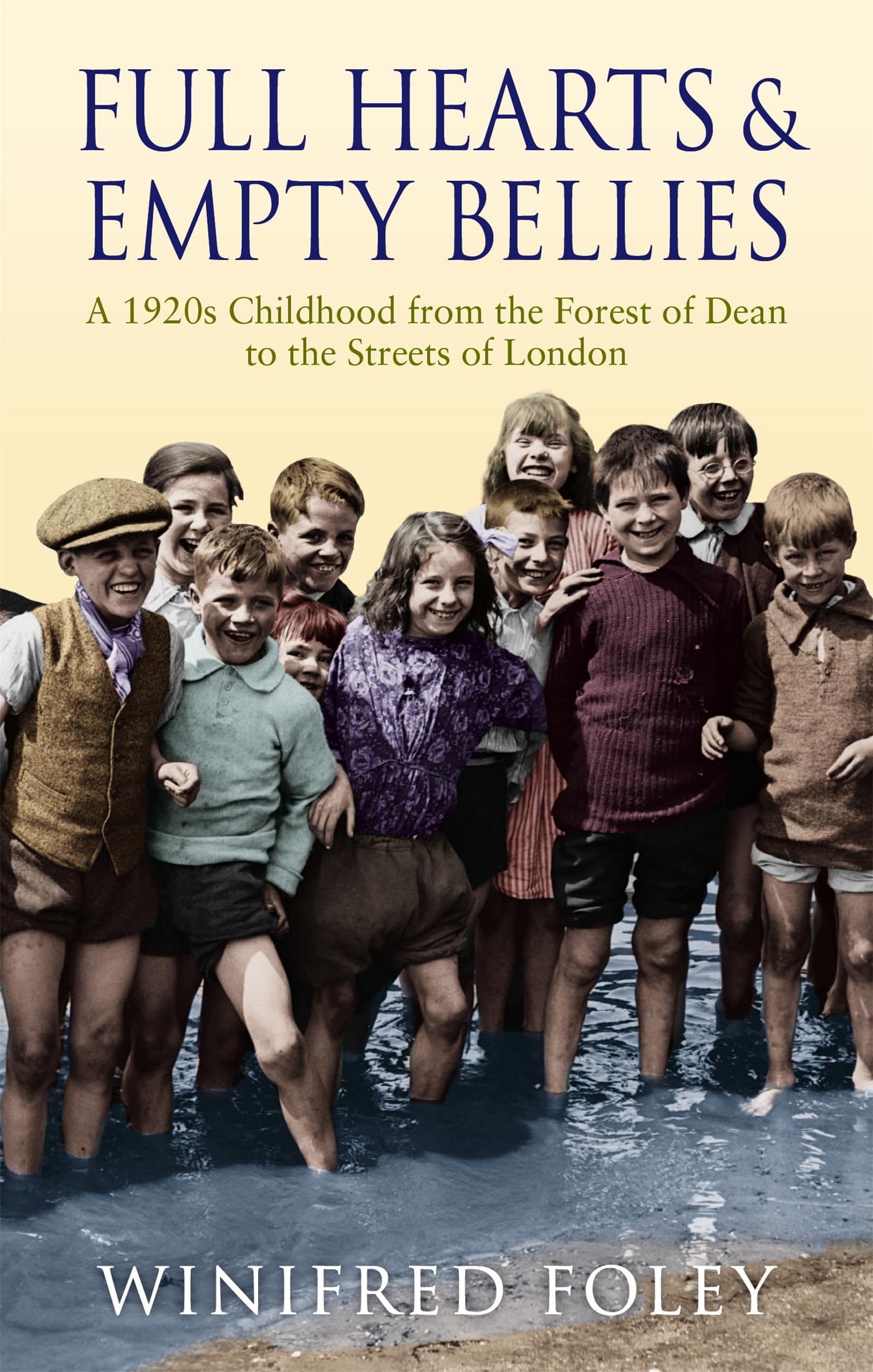 Full Hearts and Empty Bellies: A 1920s Childhood from the Forest of Dean to the Streets of London