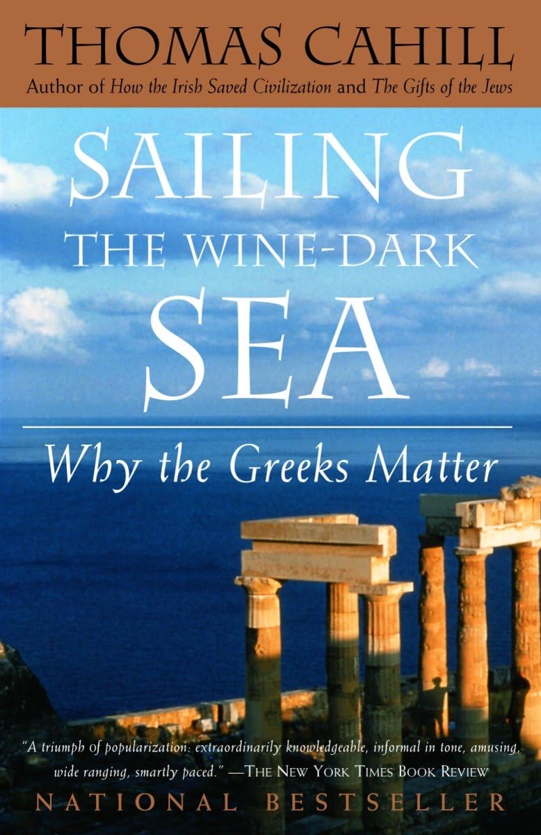 Sailing the Wine-Dark Sea: Why the Greeks Matter (The Hinges of History)