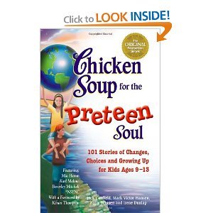 Chicken Soup for the Preteen Soul (101 stories of changes,choices and growing up for kids 9-13)