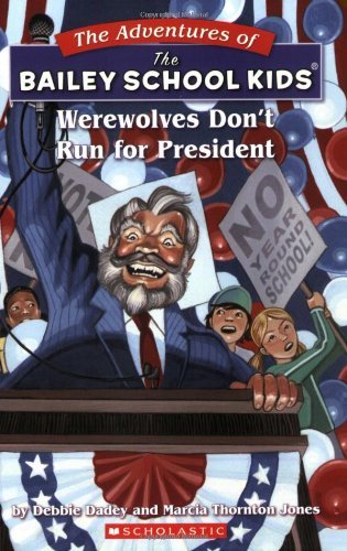 Werewolves Don't Run for President (Bailey School Kids #49)