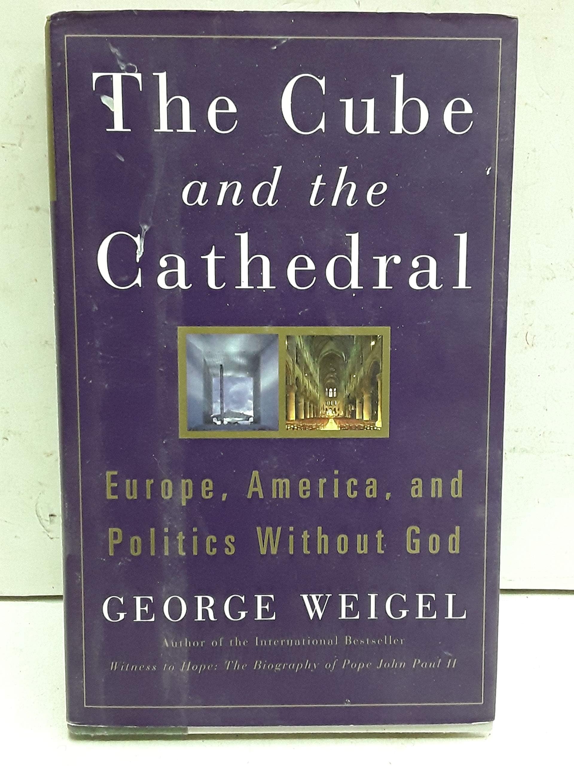 The Cube and the Cathedral: Europe, America, and Politics Without God