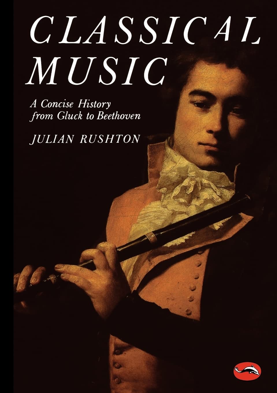 Classical Music: A Concise History from Gluck to Beethoven (World of Art)