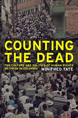 Counting the Dead: The Culture and Politics of Human Rights Activism in Colombia (Volume 18) (California Series in Public Anthropology)