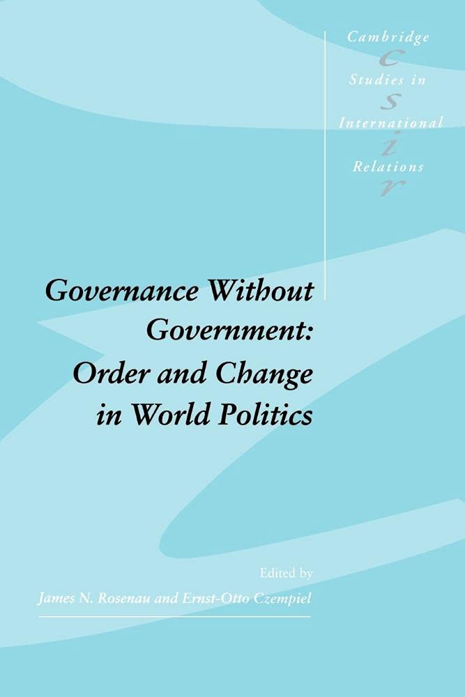 Governance without Government: Order and Change in World Politics (Cambridge Studies in International Relations, Series Number 20)