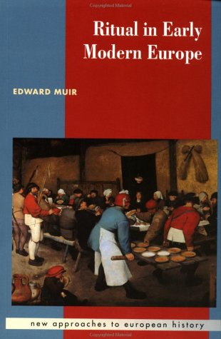 Ritual in Early Modern Europe (New Approaches to European History, Series Number 11)