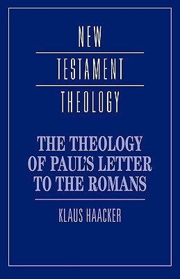 The Theology of Paul's Letter to the Romans (New Testament Theology)