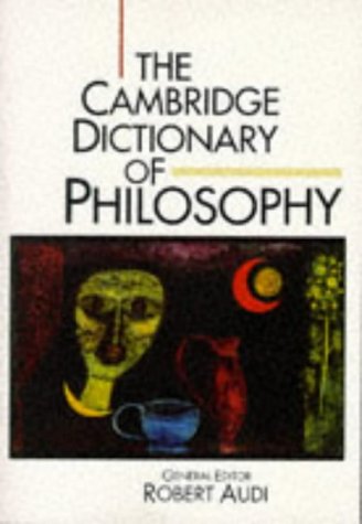 The Cambridge Dictionary of Philosophy