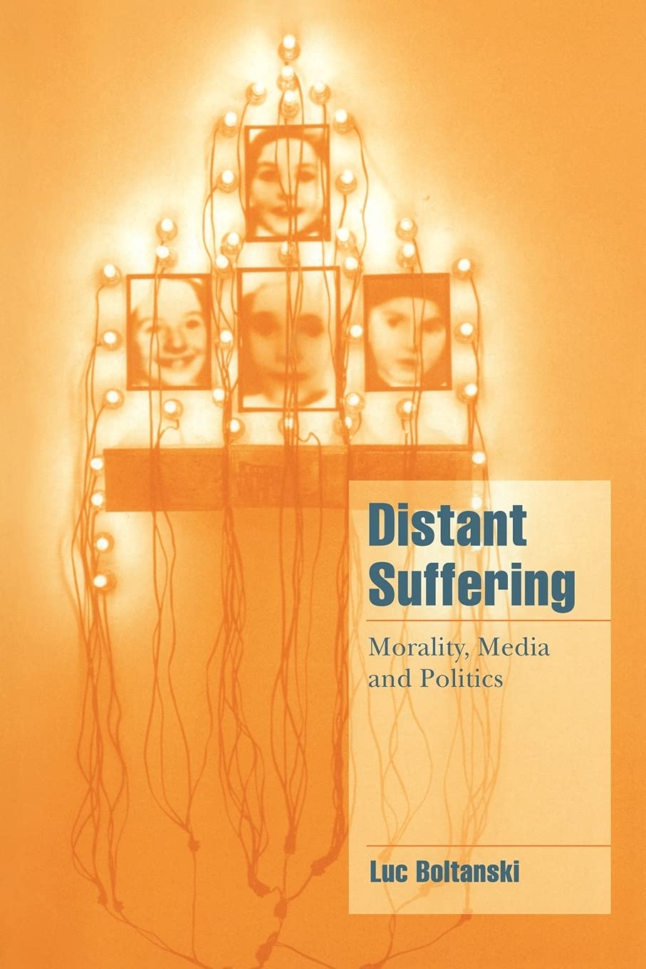 Distant Suffering: Morality, Media and Politics (Cambridge Cultural Social Studies) (English and French Edition)