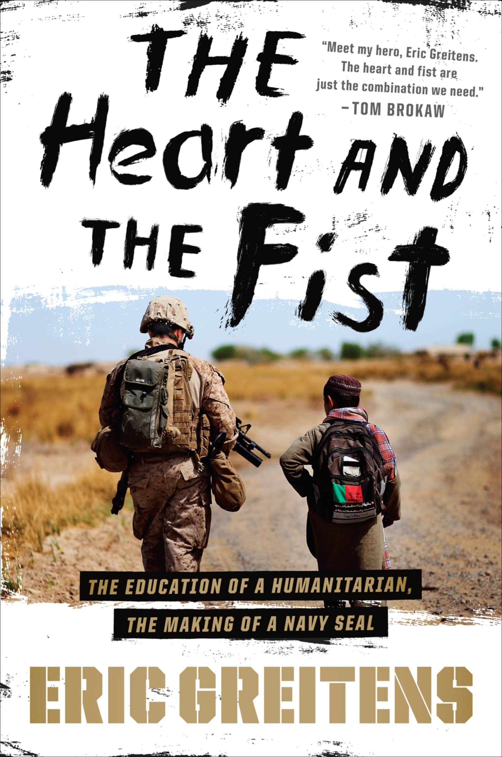 The Heart And The Fist: The education of a humanitarian, the making of a Navy SEAL