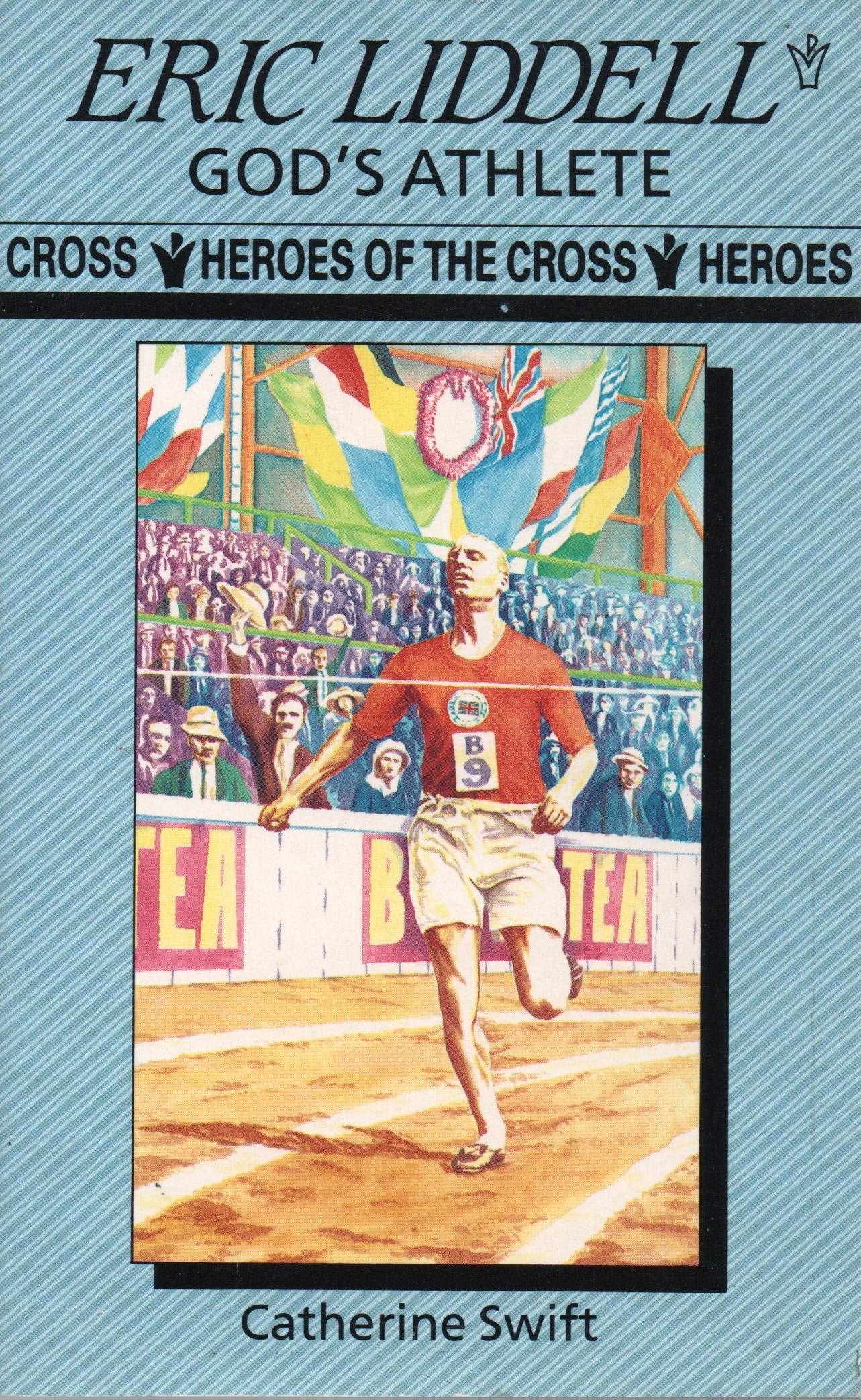 Eric Liddell: God's Athlete (Heroes of the Cross)