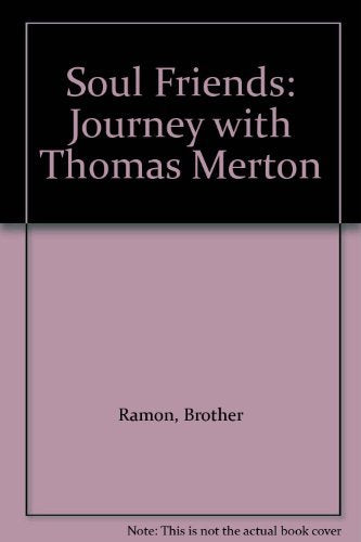 Soul Friends: A Journey with Thomas Merton