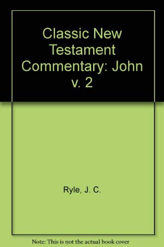 The Classic New Testament Commentary: John