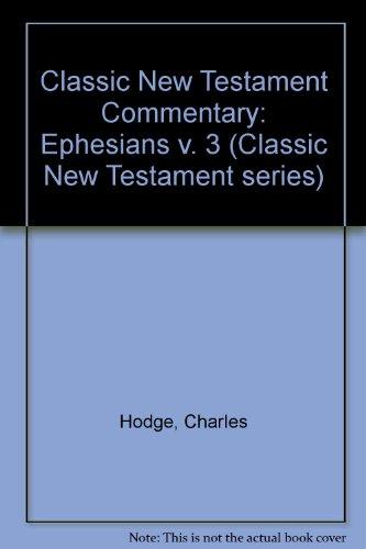 Classic New Testament Commentary: Ephesians (Classic New Testament Series)