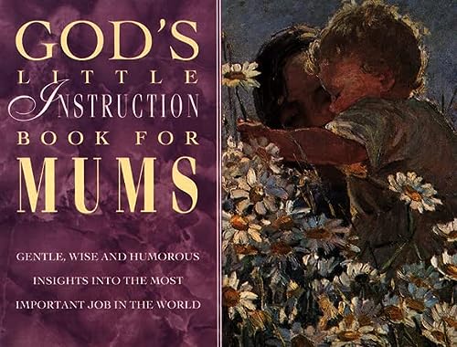 God's Little Instruction Book for Mums (God's Little Instruction Books)