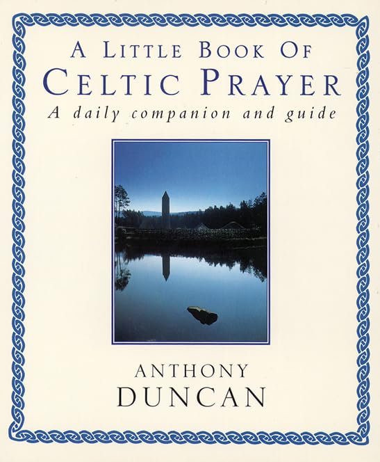 A Little Book of Celtic Prayer: A Daily Companion and Guide