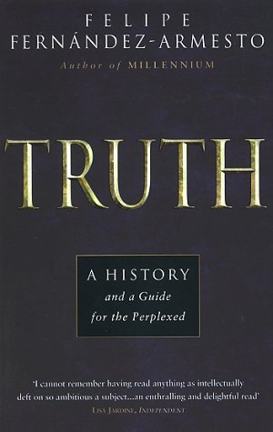 Truth: A History And A Guide For The Perplexed