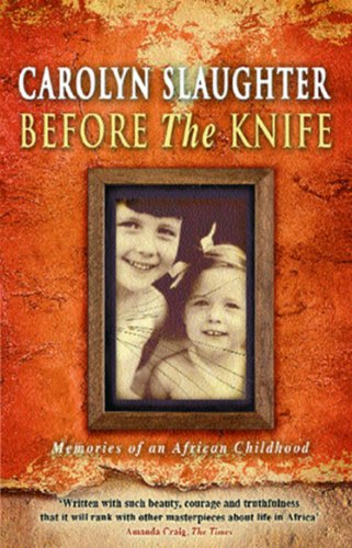 Before the Knife : Memories of an African Childhood