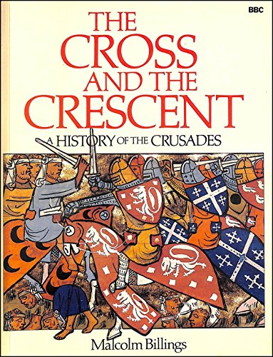 Cross and the Crescent: History of the Crusades