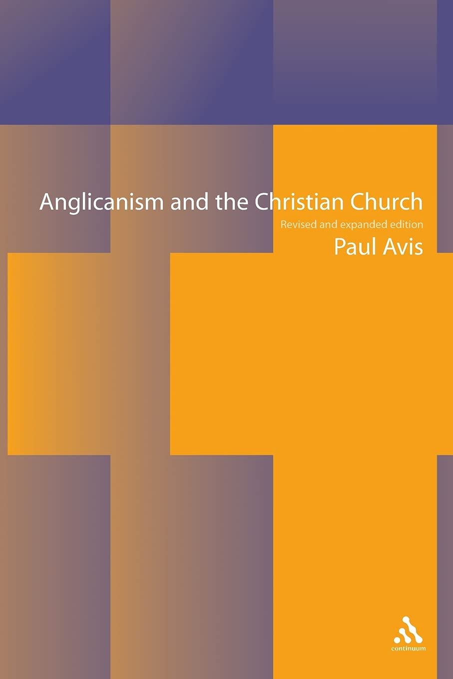 Anglicanism and the Christian Church: Theological Resources in Historical Perspective