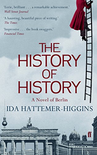 The History of History: A Novel of Berlin