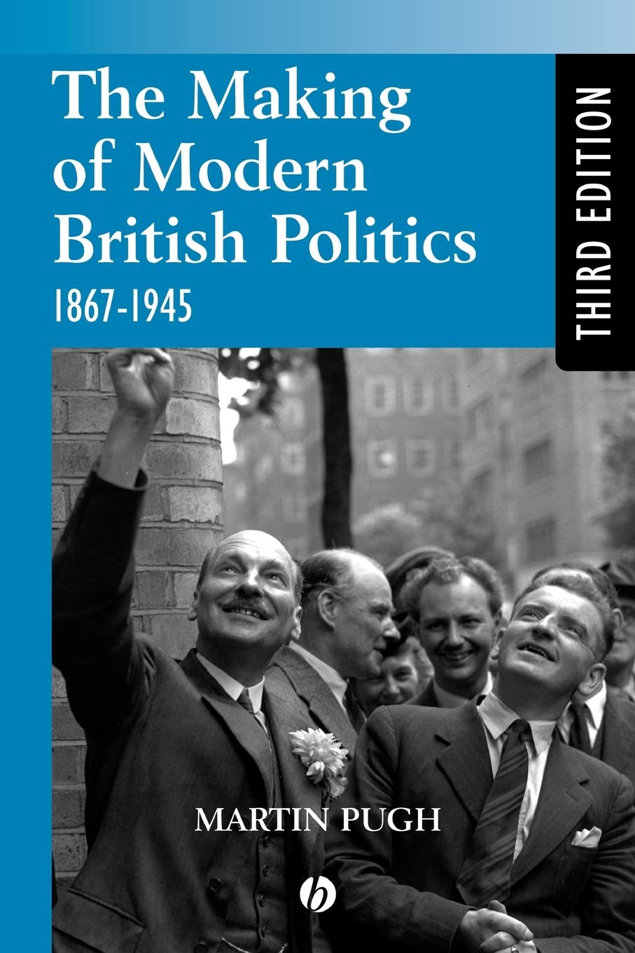 The Making of Modern British Politics: 1867 - 1945