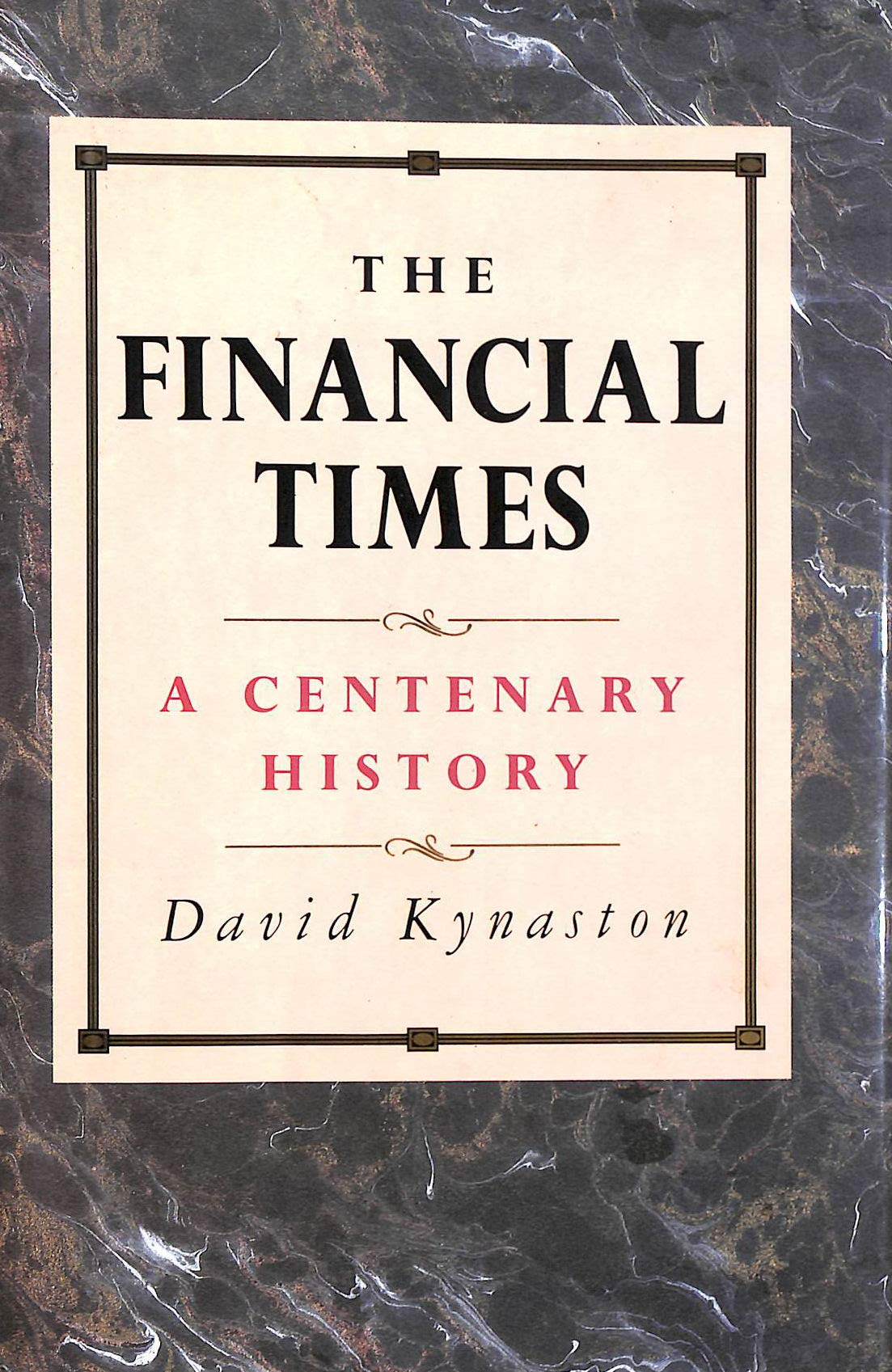 The Financial Times: A Centenary History