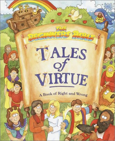 Tales of Virtue: A Book of Right and Wrong (The Beginners Bible)