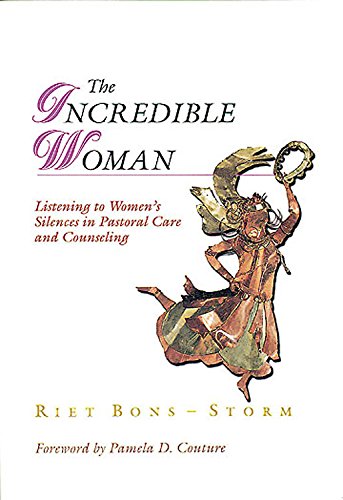 The Incredible Woman: Listening to Women's Silences in Pastoral Care and Counseling