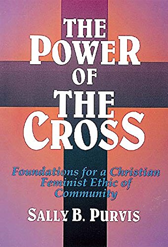 The Power of the Cross: Foundations for a Christian Feminist Ethic of Community