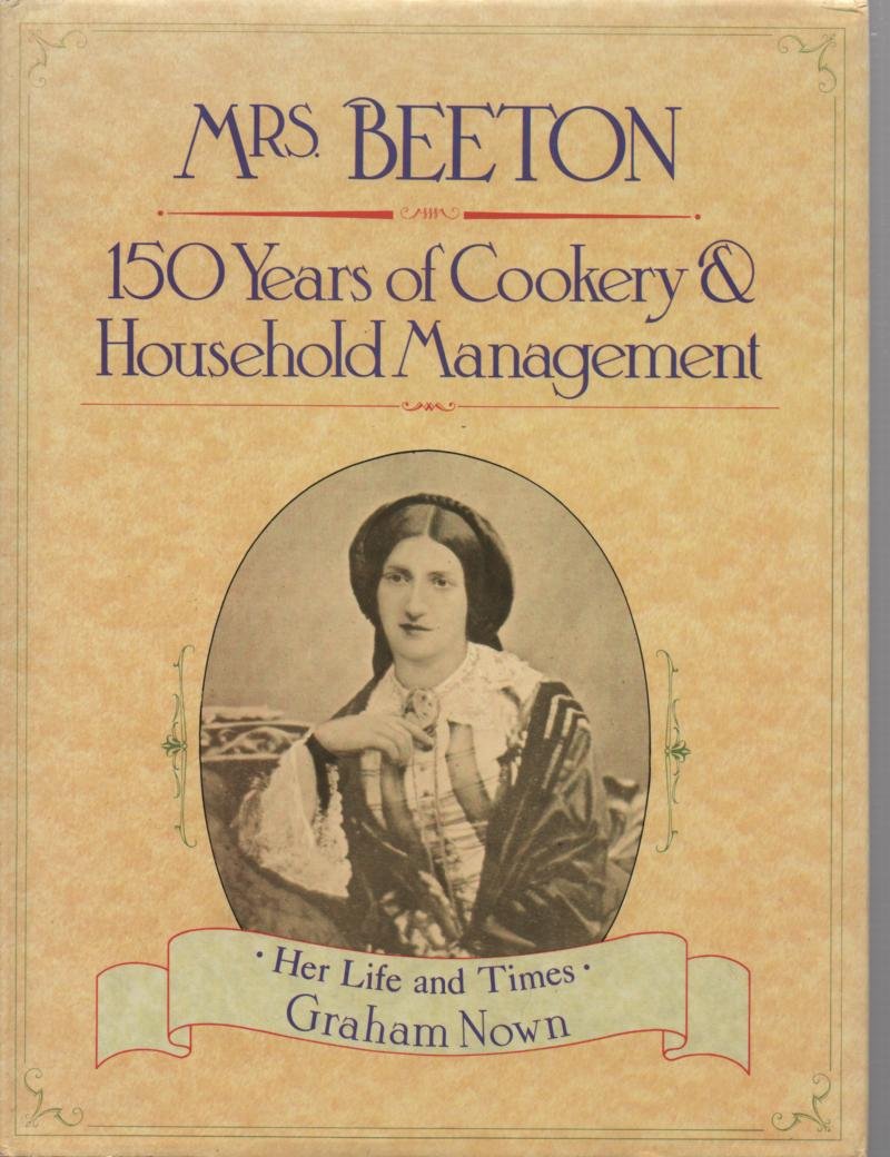 Mrs. Beeton: 150 years of cookery & household management