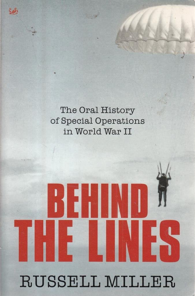 Behind the Lines: The Oral History of Special Operations in World War II