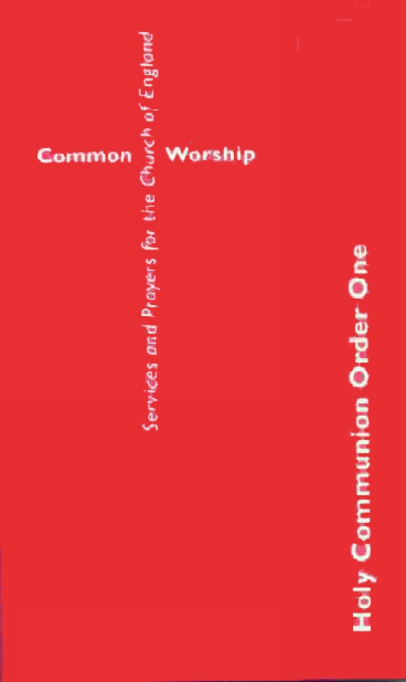 Common Worship: Holy Communion Order One (Common Worship: Services and Prayers for the Church of England)