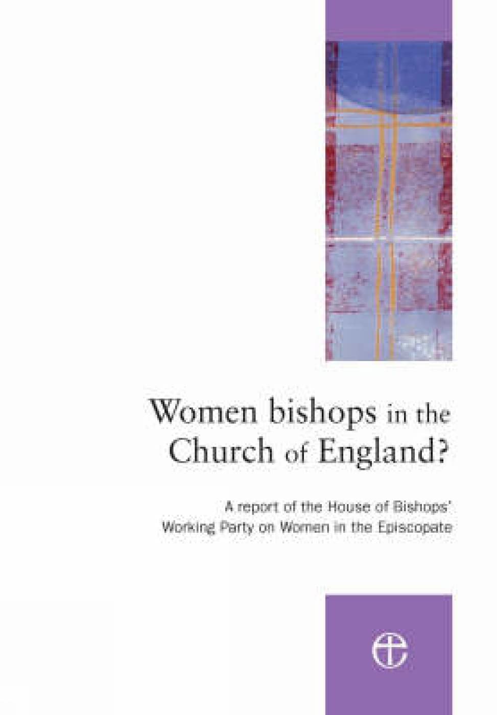 Women Bishops in the Church of England?: A Report of the House of Bishops' Working Party on Women in the Episcopate