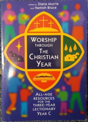 Worship Through the Christian Year C: All-age Resources for the Three-year Lectionary